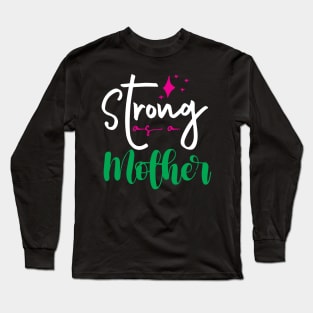 Strong As a Mother Long Sleeve T-Shirt